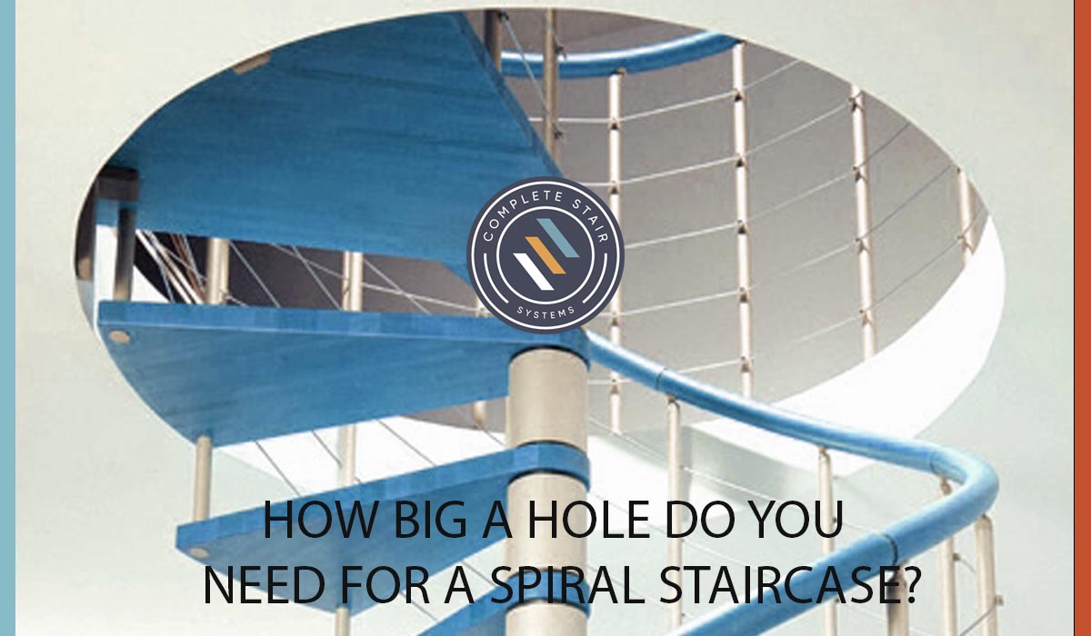 HOW BIG A HOLE DO YOU NEED FOR A SPIRAL STAIRCASE